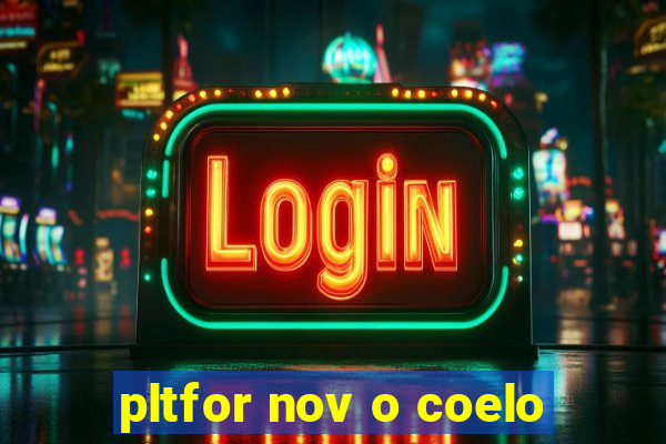 pltfor nov o coelo